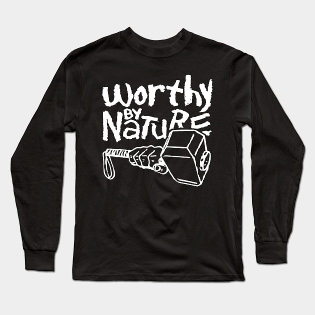 Worthy by Nature Long Sleeve T-Shirt by TrulyMadlyGeekly